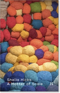 Enlarge image Cover: Sheila Hicks: A Matter of Scale - JRP Editions SA