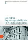 Abbildung von: Die Kölner Regierungspräsidenten im Nationalsozialismus - Böhlau
