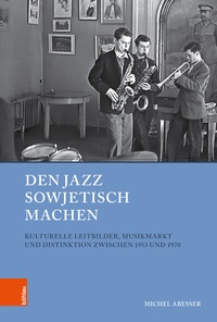 Abbildung von: Den Jazz sowjetisch machen - Böhlau
