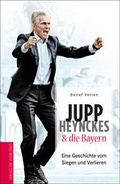 Cover: Jupp Heynckes & die Bayern - Die Werkstatt