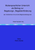 Cover: Muttersprachlicher Unterricht als Beitrag zur Begabungs-, Begabtenf&ouml;rderung (bei Sch&uuml;lerInnen mit und ohne Migrationshintergrund) - epubli