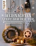 Cover: Weihnachten steht vor der T&uuml;r: Winterfeste Deko f&uuml;r drau&szlig;en - frechverlag GmbH