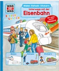 Cover: WAS IST WAS Kindergarten Malen R&auml;tseln Stickern Unterwegs mit der Eisenbahn - Tessloff Verlag Ragnar Tessloff GmbH & Co. KG