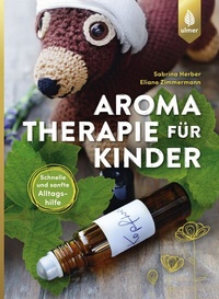 Abbildung von: Aromatherapie für Kinder - Verlag Eugen Ulmer