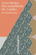 Cover: Der unsterbliche Mr. Lindley - weissbooks