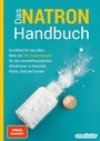 Cover: Das Natron-Handbuch - über 250 Tipps und Rezepte mit Natriumhydrogencarbonat, der gesunden, ökologischen und günstigen Alternative für deinen Haushalt. Tipps gegen Geruch, Grauschleier und viel mehr! - smarticular