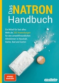 Cover: Das Natron-Handbuch - &uuml;ber 250 Tipps und Rezepte mit Natriumhydrogencarbonat, der gesunden, &ouml;kologischen und g&uuml;nstigen Alternative f&uuml;r deinen Haushalt. Tipps gegen Geruch, Grauschleier und viel mehr! - smarticular