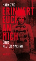 Cover: Erinnert euch an mich. &Uuml;ber Nestor Machno - Edition Nautilus