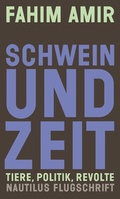 Cover: Schwein und Zeit. Tiere, Politik, Revolte - Edition Nautilus