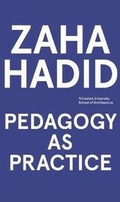Cover: Zaha Hadid - Pedagogy as Practice - Princeton University Press