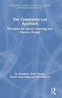 Cover: The Constraints-Led Approach - Routledge