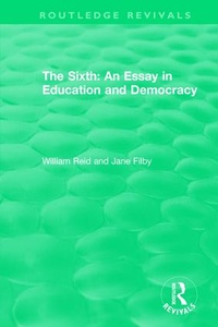 Enlarge image Cover: The Sixth: An Essay in Education and Democracy - Routledge