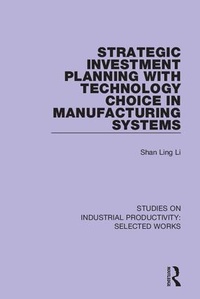 Enlarge image Cover: Strategic Investment Planning with Technology Choice in Manufacturing Systems - Routledge