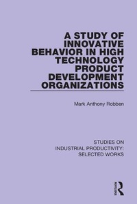 Enlarge image Cover: A Study of Innovative Behavior in High Technology Product Development Organizations - Routledge