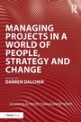 Cover: Managing Projects in a World of People, Strategy and Change - Routledge
