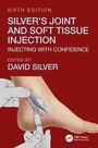 Cover: Silver's Joint and Soft Tissue Injection - CRC Press