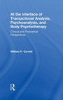 Cover: At the Interface of Transactional Analysis, Psychoanalysis, and Body Psychotherapy - Routledge