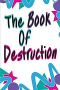 Cover: The Book Of Destruction - Blurb