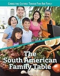 Cover: The South American Family Table - Mason Crest Publishers