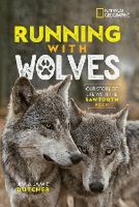 Enlarge image Cover: Running with Wolves - National Geographic Kids