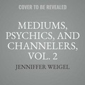 Bild: Mediums, Psychics, and Channelers, Vol. 2 - Jenniffer Weigel