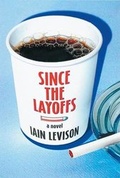 Cover: Since the Layoffs - Soho Press