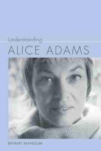 Enlarge image Cover: Understanding Alice Adams - University of South Carolina Press
