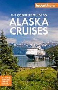Abbildung von: Fodor's The Complete Guide to Alaska Cruises - Fodor's Travel Publications Inc.,U.S.