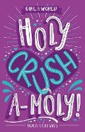 Cover: Holy Crush a-moly! - Hardie Grant Children's Publishing