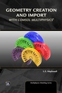Cover: Geometry Creation and Import With COMSOL Multiphysics - Mercury Learning & Information