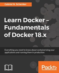 Enlarge image Cover: Learn Docker - Fundamentals of Docker 18.x - Packt Publishing Limited