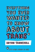 Cover: Everything You Ever Wanted to Know about Trans (But Were Afraid to Ask) - Jessica Kingsley Publishers