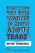 Cover: Everything You Ever Wanted to Know about Trans (But Were Afraid to Ask) - Jessica Kingsley Publishers