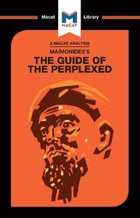 Enlarge image Cover: An Analysis of Moses Maimonides's Guide for the Perplexed - Macat International Limited