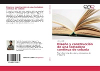 Abbildung von: Diseno y construccion de una tostadora continua de cebada - Editorial Academica Espanola