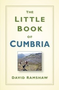 Cover: The Little Book of Cumbria - The History Press Ltd
