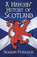 Cover: A Haverin' History of Scotland - The History Press Ltd