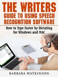 Abbildung von: The Writers Guide to Using Speech Recognition Software How to Type Faster by Dictating for Windows and MAC - Abbott Properties