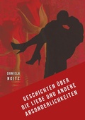 Cover: Geschichten &uuml;ber die Liebe und andere Absonderlichkeiten - Books on Demand