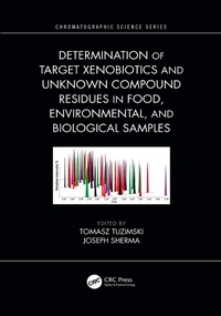 Abbildung von: Determination of Target Xenobiotics and Unknown Compound Residues in Food, Environmental, and Biological Samples - CRC Press