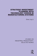 Cover: Strategic Investment Planning with Technology Choice in Manufacturing Systems - Routledge