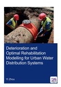 Cover: Deterioration and Optimal Rehabilitation Modelling for Urban Water Distribution Systems - CRC Press