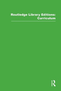 Enlarge image Cover: Routledge Library Editions: Curriculum - Routledge