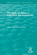 Cover: The Sixth: An Essay in Education and Democracy - Routledge
