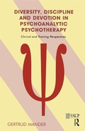 Cover: Diversity, Discipline and Devotion in Psychoanalytic Psychotherapy - Routledge