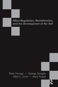Enlarge image Cover: Affect Regulation, Mentalization and the Development of the Self - Routledge