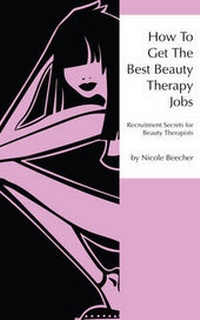 Abbildung von: How to Get the Best Beauty Therapy Jobs: Bk. 1 - Beauty Recruitment Publishing