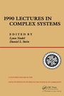 Cover: 1990 Lectures In Complex Systems - CRC Press