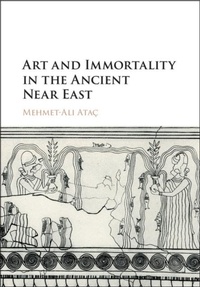 Abbildung von: Art and Immortality in the Ancient Near East - Cambridge University Press