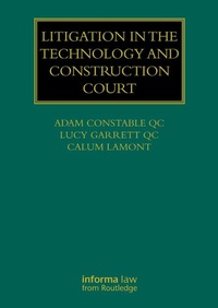 Enlarge image Cover: Litigation in the Technology and Construction Court - Informa Law